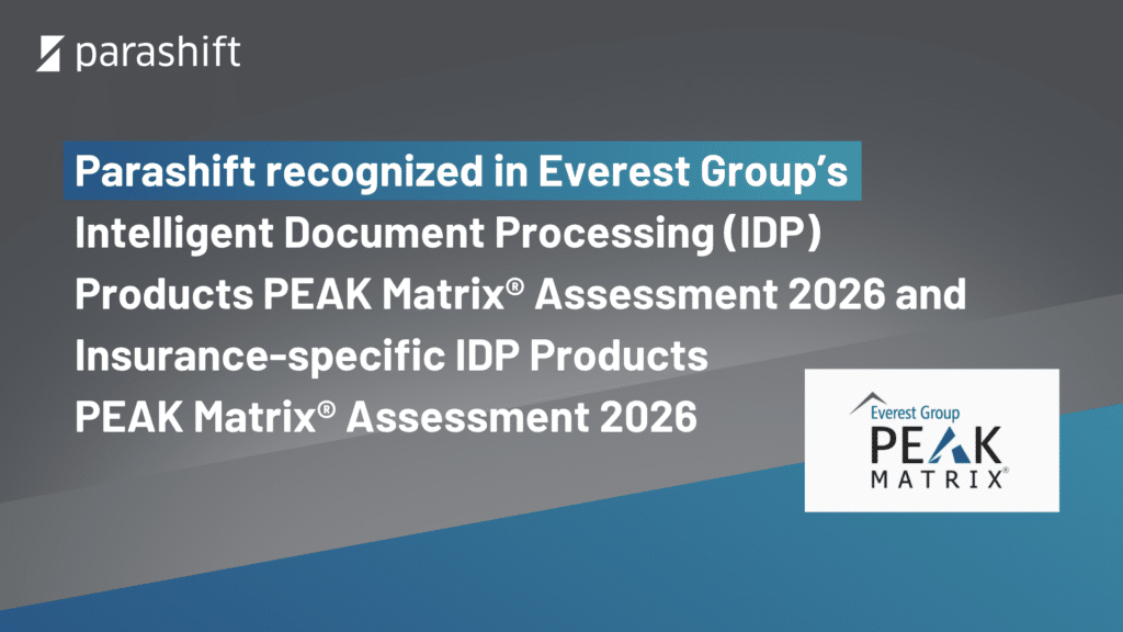 Parashift recognized in Everest Group's Intelligent Document Processing (IDP) Products PEAK Matrix® Assessment 2026 and Insurance-specific IDP Products PEAK Matrix® Assessment 2026